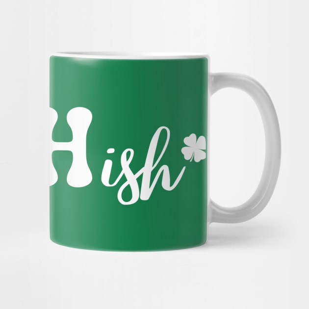 Irish-ish by Creatifly Graphic Tees